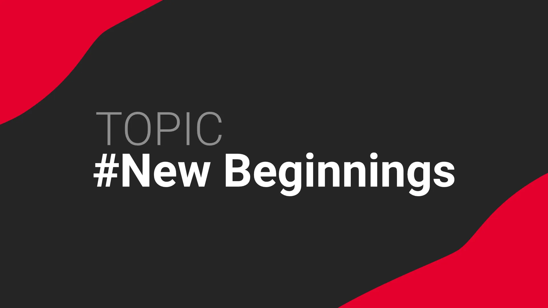 Topic #new-begginings